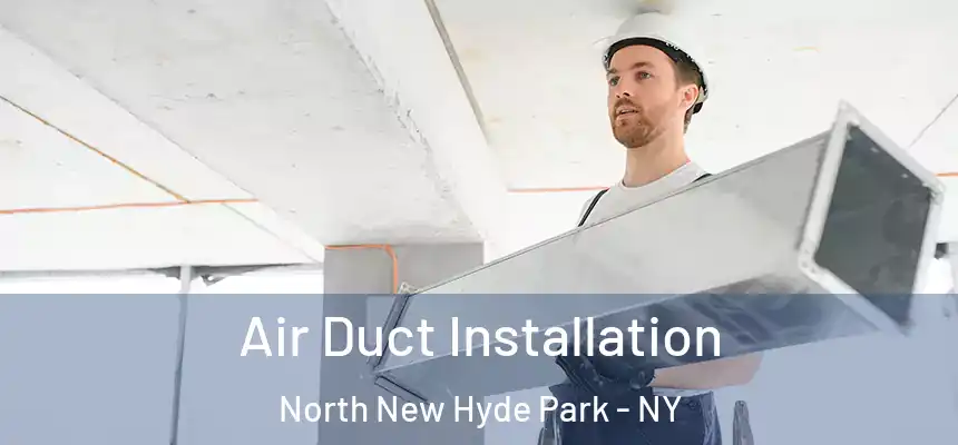  Air Duct Installation North New Hyde Park - NY