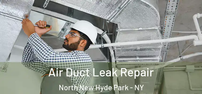  Air Duct Leak Repair North New Hyde Park - NY