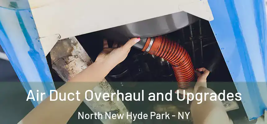  Air Duct Overhaul and Upgrades North New Hyde Park - NY