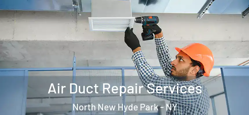  Air Duct Repair Services North New Hyde Park - NY
