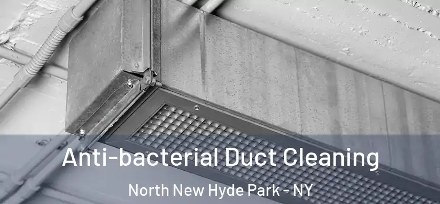  Anti-bacterial Duct Cleaning North New Hyde Park - NY