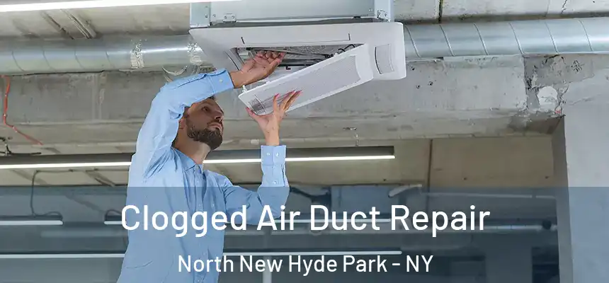  Clogged Air Duct Repair North New Hyde Park - NY