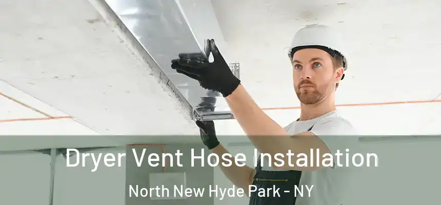  Dryer Vent Hose Installation North New Hyde Park - NY