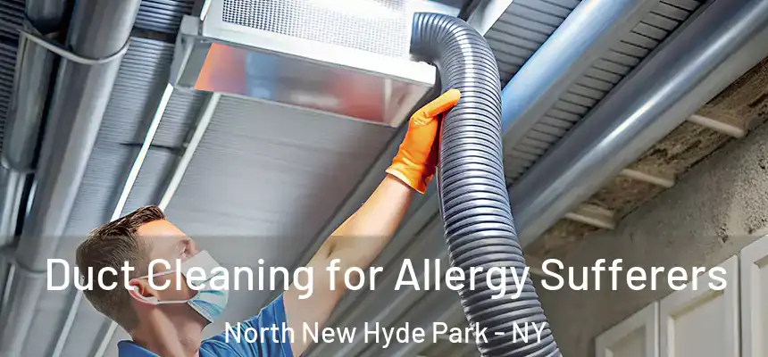  Duct Cleaning for Allergy Sufferers North New Hyde Park - NY