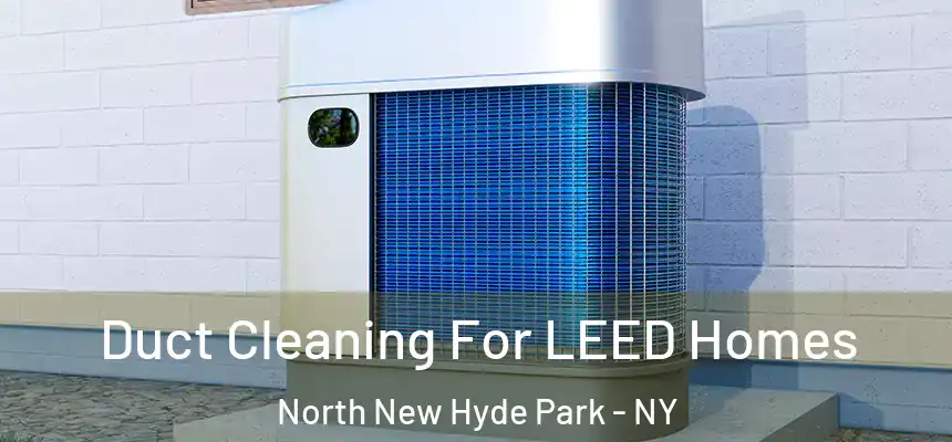  Duct Cleaning For LEED Homes North New Hyde Park - NY