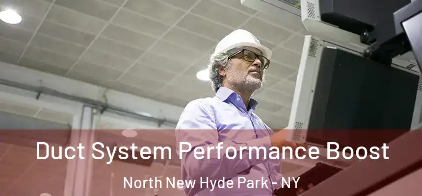  Duct System Performance Boost North New Hyde Park - NY