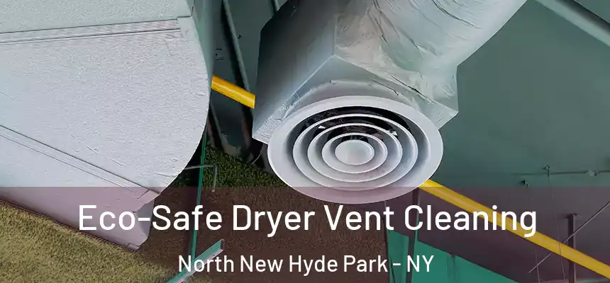  Eco-Safe Dryer Vent Cleaning North New Hyde Park - NY