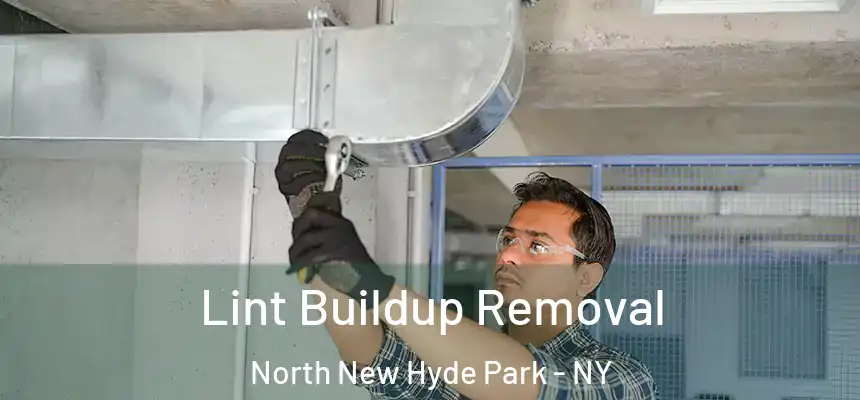  Lint Buildup Removal North New Hyde Park - NY