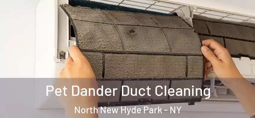  Pet Dander Duct Cleaning North New Hyde Park - NY