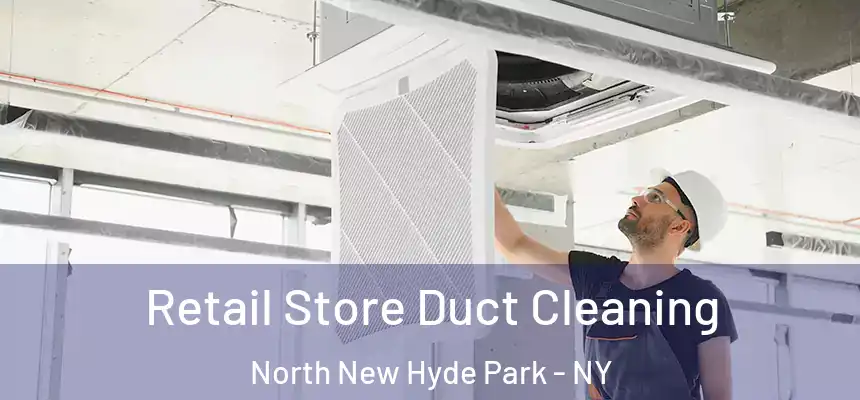  Retail Store Duct Cleaning North New Hyde Park - NY