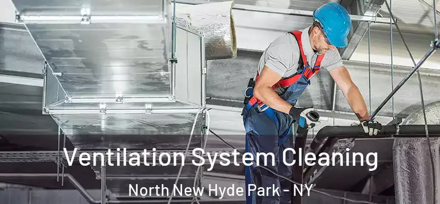  Ventilation System Cleaning North New Hyde Park - NY