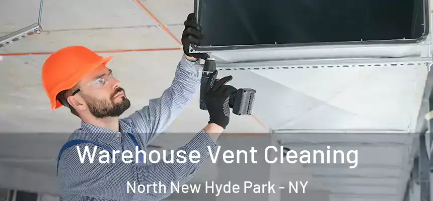  Warehouse Vent Cleaning North New Hyde Park - NY